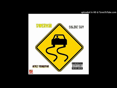 Aeyez Youngstar - Swervin' (Feat. Coldie Shyy)