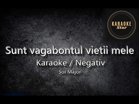 Sunt vagabontul vieții mele - Sol Major - Karaoke/Negativ