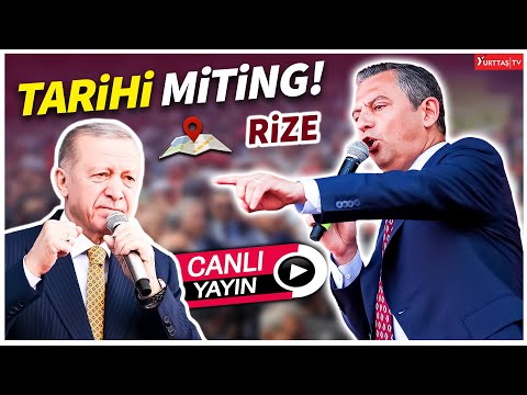 Özgür Özel’den Erdoğan’ın memleketi Rize’de tarihi miting!