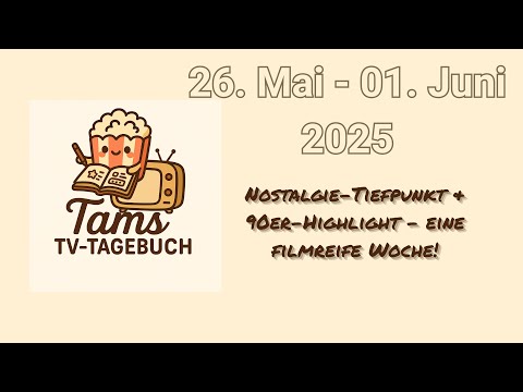 Retro-Rückblick: Film-Flop & echter 90er-Glücksgriff! | Tams TV-Tagebuch vom 26.05.-01.06.25 📺📖