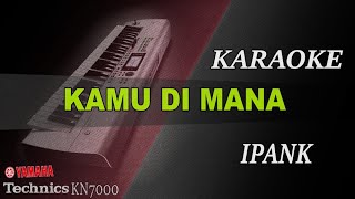 Download lagu IPANK - KAMU DIMANA || KARAOKE mp3 Download lagu IPANK - KAMU DIMANA || KARAOKE mp3