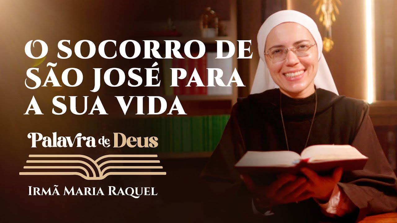 Palavra de Deus | O socorro de São José para a sua vida (Mt 1,16.18-21.24a) Irmã Maria Raquel 19/03