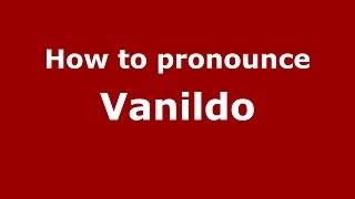 How to pronounce Vanildo