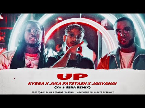Kybba ft Jula Fatstash & Jahyanai - UP (XO & SERA Remix)