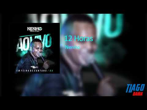 Nenho - 12 Horas