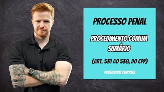 PROCESSO PENAL - AULA 06 - PROCEDIMENTO SUMÁRIO - ART. 531 A 538, DO CPP