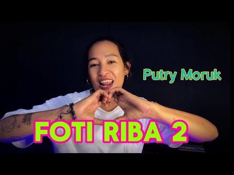 FOTI RIBA 2 || LAGU DANSA || PUTRY MORUK || OFFICIAL MUSIC VIDEO