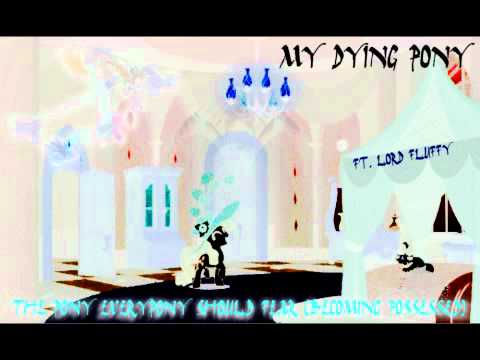 My Dying Pony - The Pony Everypony Should Fear - Becoming Possessed Radio Edit (ft. Lord Fluffy)