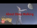 About Sleep Walking