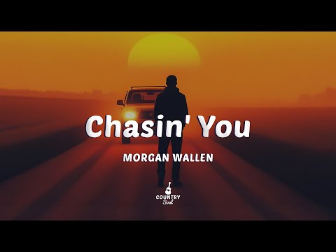 Morgan Wallen - Chasin' You (Lyrics)