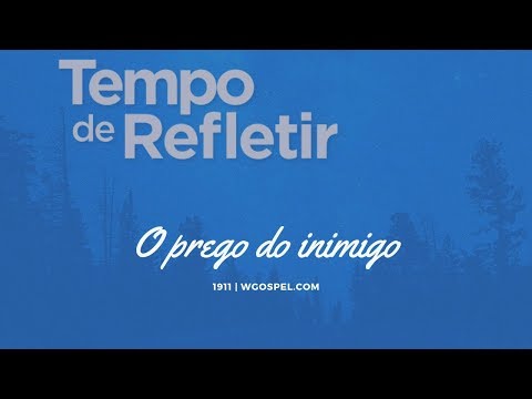 Tempo de Refletir 1911 - O prego do inimigo