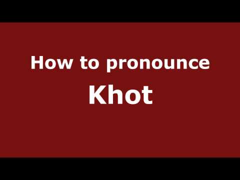 How to pronounce Khot