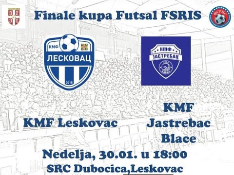 KMF LESKOVAC KMF JASTREBAC BLACE / Finale kupa Futsal  FSRIS