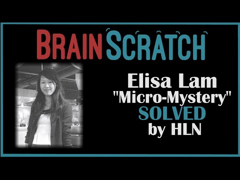 BrainScratch: Elisa Lam "Micro-Mystery" Solved by HLN