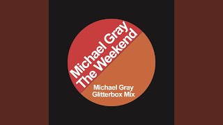The Weekend (Michael Gray Glitterbox Mix)