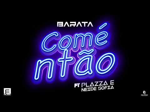 Dj Barata ft Plazza e Neide Sofia - Comé ntão