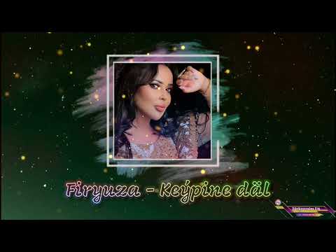 Firyuza - Keýpine dal