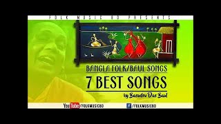 7 Best Bangla Folk Songs ever  Baul Song Bangla by