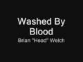 Washed By Blood - Brian "Head" Welch 
