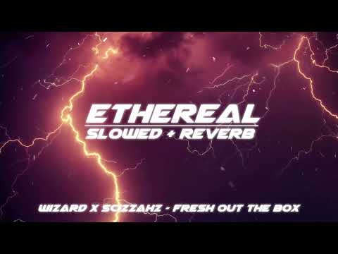 wizard x scizzahz - fresh out the box (slowed + reverb)