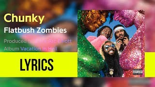 Flatbush Zombies - &#39;CHUNKY&#39; (Lyricsed)