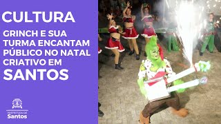 Cultura - Grinch e sua turma encantam público no Natal Criativo em Santos
