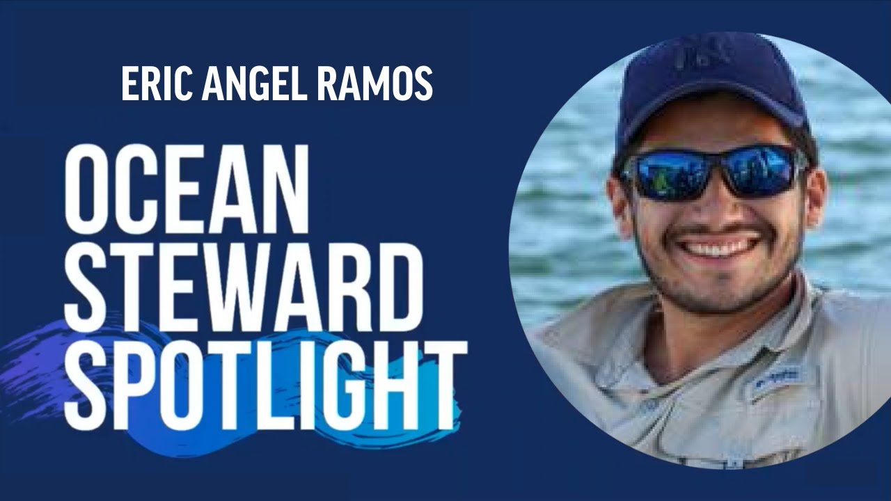 Eric Angel Ramos: Ocean Steward Spotlight