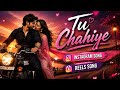 Tu Chahiye New Instagram Song Love Song Love