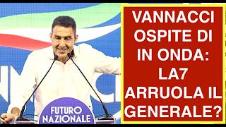VANNACCI OSPITE DI IN ONDA: LA7 ARRUOLA IL GENERALE?
