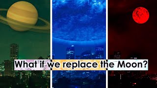 What if we replace the Moon with other Space Objec