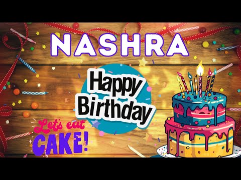 Happy Birthday Nashra, Birthday of Nashra, Best Birthday Wishes, hbd