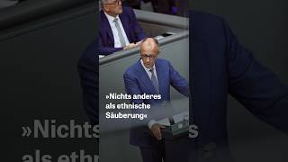 Merz sagt, AfD-Forderung sei »nichts anderes als ethnische Säuberung«