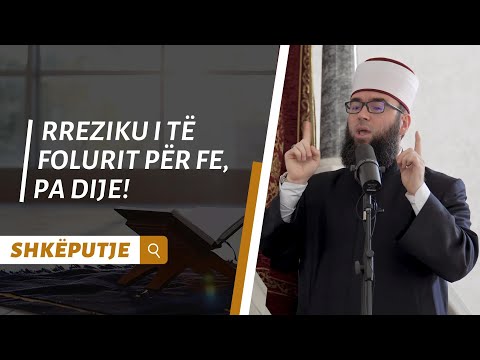 Rreziku i të folurit për fe, pa dije!