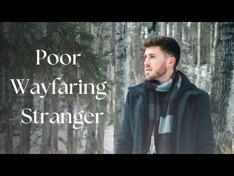 Poor Wayfaring Stranger / Music Video / Austin Martin