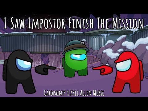 Mashup | Gatopaint², Flak² x Kyle Allen Music - I Saw Impostor Finish The Mission