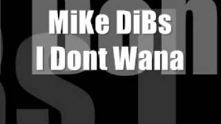 MiKeDiBs - I Dont Wana