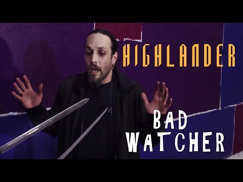 Highlander: Bad Watcher