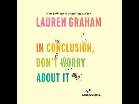 In Conclusion, Don't Worry About It by Lauren Graham | Full Audiobook