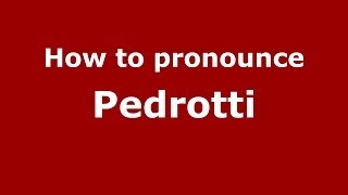 How to pronounce Pedrotti