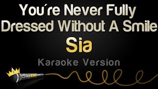 Sia - You&#39;re Never Fully Dressed Without A Smile (Karaoke Version)