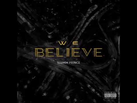 Slumm Prince (“WE BELIEVE” ) Open Verse Challenge