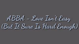 ABBA - Love Isn&#39;t Easy (But It Sure Is Hard Enough) (1973) (Lyrics)