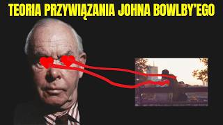 John Bowlby – Teoria Przywiązania