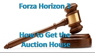Forza Horizon 3 How to GET the Auction House!!!