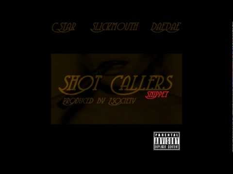 Shot Callers(SlickMouth Snippet)-C.Star(Featuring SlickMouth & DaeDae)(Produced By Z Society)