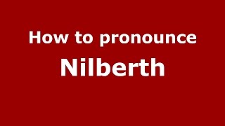 How to pronounce Nilberth