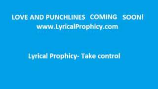 Lyrical Prophicy-Take Control