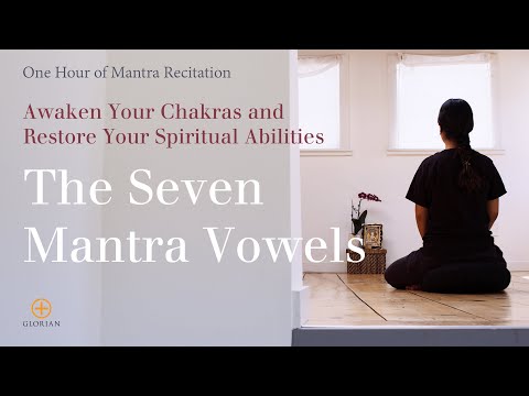 Awaken Your Chakras and Restore Your Spiritual Abilities with the Seven Mantra Vowels
