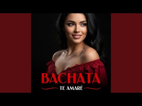 Te amaré. BACHATA
