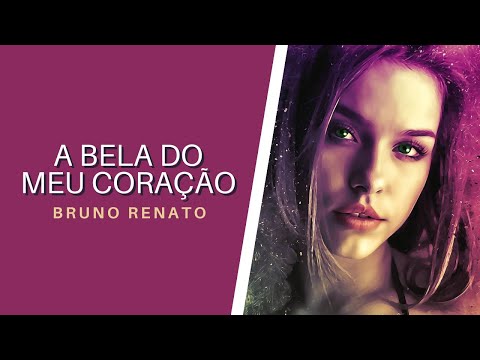 A Bela Do Meu Coração - Bruno Renato